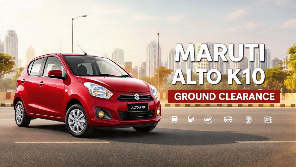 Maruti Alto K10 Ground Clearance & Full Technical Specifications Maruti Alto K10 का ग्राउंड क्लीयरेंस और टेक्निकल स्पेसिफिकेशन – इंजन, माइलेज और फीचर्स की जानकारी