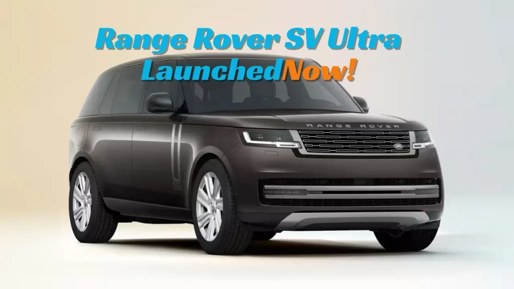 Range Rover SV Ultra LaunchedNow!